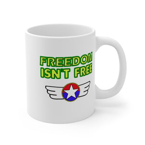 Freedom Isn't Free Mug 11oz